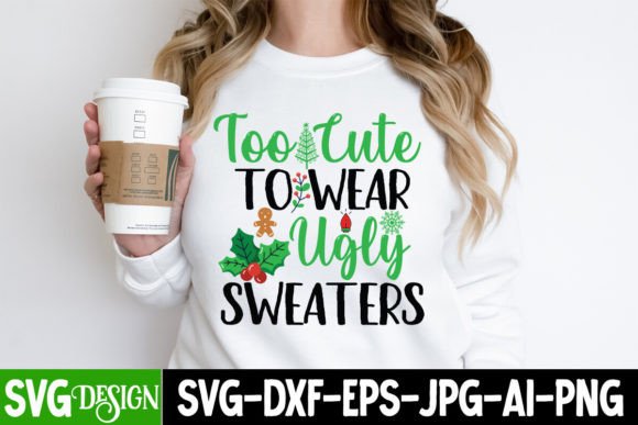 Too Cute to Wear Ugly Sweaters SVG File: Elevating Holiday Crafting with Precision and Charm